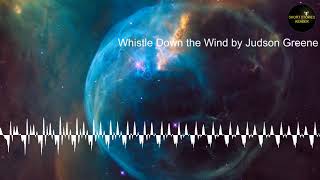 Whistle Down the Wind  Short Story  Audiobook by Judson Greene [upl. by Cirillo]