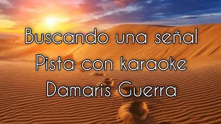 Buscando una señal  Pista con karaoke  Damaris Guerra [upl. by Oecile]