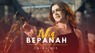 Ishq Bepanah  Emira Mir  Official Video [upl. by Notfa]