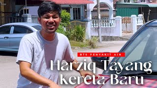 HARZIQ TAYANG KERETA BARU  BTS PENYAKIT AIN [upl. by Eceirahs]