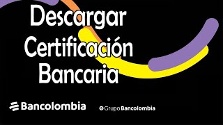 Como Descargar el Certificado Bancario cuenta de ahorro y corriente Bancolombia [upl. by Jakoba]