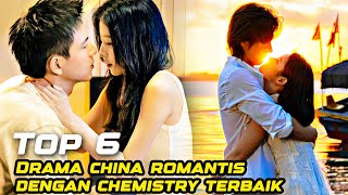 6 Drama China Romantis Dengan Chemistry Terbaik  Wajib Nonton [upl. by Omero911]