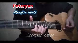 Peterpan  Mungkin nanti Acoustic Cover [upl. by Manno99]