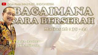 BAGAIMANA CARA BERSERAH OLEH BP EVPAULUS JOKO PRIHANTO [upl. by Loraine767]