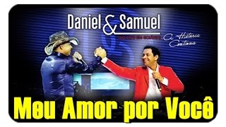 Daniel e Samuel  Meu Amor por Você   DVD A Historia Continua  Vídeo Oficial [upl. by Aihsenod]