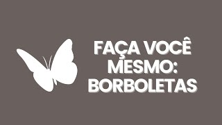 Faça você mesmo  DIY molde para borboletas [upl. by Jelene450]