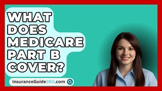 What Does Medicare Part B Cover  InsuranceGuide360com [upl. by Jerman]