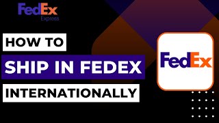 How To Ship Internationally on FedEx  2023 [upl. by Assilrac]