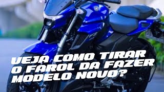 Como tirar o farol da nova Fazer 250 fz25 [upl. by Yrebmik811]