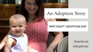 An Adoption Story Part Eight  Adoption Day [upl. by Alyhc376]