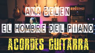 Ana Belén 🎸 𝐄𝐥 𝐇𝐨𝐦𝐛𝐫𝐞 𝐃𝐞𝐥 𝐏𝐢𝐚𝐧𝐨  ACORDES GUITARRA  Chordify [upl. by Onidranreb726]