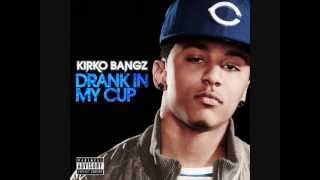 Drank In My Cup  Kirko Bangz HQHD [upl. by Jew792]