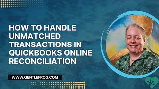 How to Handle Unmatched Transactions in QuickBooks Online Reconciliation [upl. by Elin949]