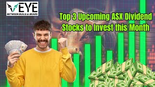 Top 3 Upcoming ASX Dividend Stocks to Invest in this Month  Veye [upl. by Nade]