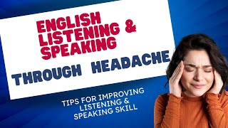 🔴ENGLISH LISTENING AND SPEAKING THROUGH HEADACHE  TIPS FOR IMPROVING LISTENING AND SPEAKING SKILL [upl. by Batty]