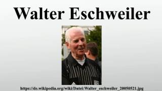 Walter Eschweiler [upl. by Ardnuasak]