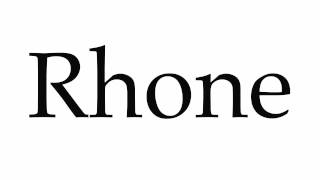 How to Pronounce Rhone [upl. by Englebert]