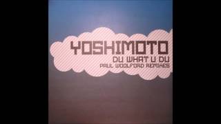 YOSHIMOTO  Du what U Du  Paul Woolford Remix [upl. by Phene]