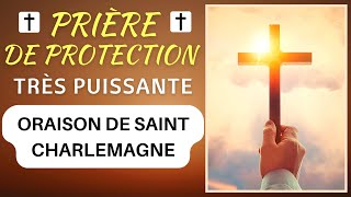 🙏 PUISSANTE Prière de PROTECTION DIVINE ✨ORAISON DE SAINT CHARLEMAGNE ✨ Prière Catholique Chrétienne [upl. by Gotcher]