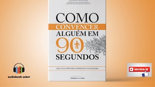 Como convencer alguém em 90 segundos  Audiobook Completo  Nicholas Boothman [upl. by Eannyl]