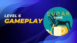 Sugar Game  Level 6  Gameplay [upl. by Lerat353]