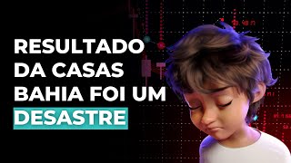 CASAS BAHIA BHIA3 PREJUÍZO DISPARA MAIS DE 300 E AGORA [upl. by Noe]