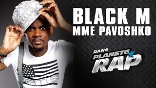 Black M quotMme Pavoshkoquot en live PlanèteRap [upl. by Geoffrey]