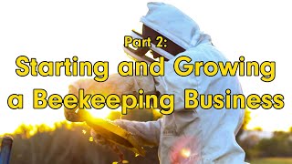 MAKING MONEY BEEKEEPING  Part 2 Starting and Growing a Beekeeping Business [upl. by Hakkeber]