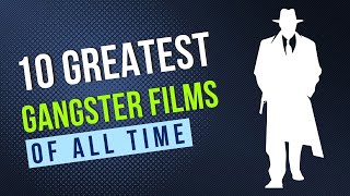 10 Greatest Gangster Movies Of All Time [upl. by Ecidnacal260]