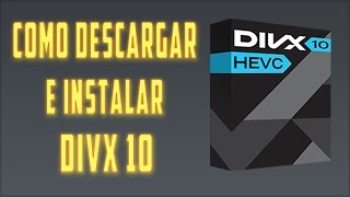 Como Descargar E Instalar Reproductor De Video DIVX 10 [upl. by Ramsden629]