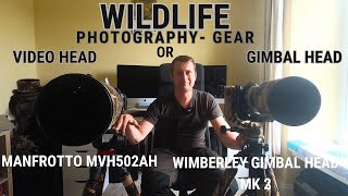 Manfrotto MVH502AH Pro Video Head amp Wimberley Gimble Mk 2  Wildlife Photography amp Filming Review [upl. by Onig]