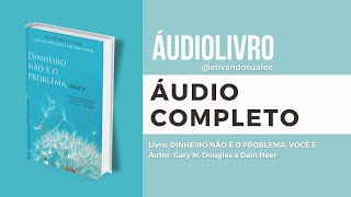 ÁUDIOLIVRO  DINHEIRO NÃO É O PROBLEMA VOCÊ É  Gary M Douglas e Dr Dain Heer  Audiobook Completo [upl. by Carney]