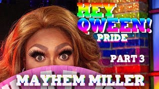 MAYHEM MILLER on Hey Qween PRIDE  Part 3 [upl. by Torto]