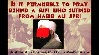 Is it permissible to pray behind the students of Habib Ali Jifri [upl. by Ilamad]