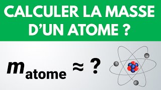 Comment CALCULER la masse dun ATOME   PhysiqueChimie lycée [upl. by Nolrac369]