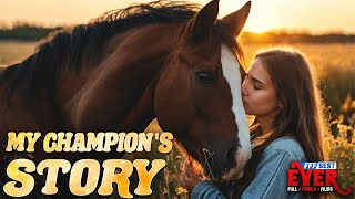 One horses story inspires a girl to find her dream MY CHAMPIONS STORY  Full FAMILY Movie HD [upl. by Rhine]