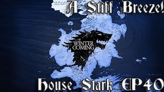 40 A Stiff Breeze  House Stark Campaign  Game Of Thrones Fire and Blood [upl. by Gualterio]