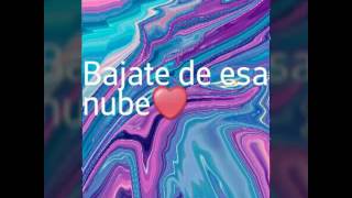 Bajate de esa nube Letra♥ [upl. by Herculie]