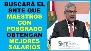 Soy Docente BUSCARÁ EL SNTE QUE MAESTROS CON POSGRADO OBTENGAN MEJORES SALARIOS [upl. by Valer652]