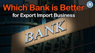 Which Bank Is Better for Export Import Business  Import Export Business  Export Import Training [upl. by Rollins101]