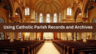 Using Catholic Parish Records and Archives [upl. by Wendall702]