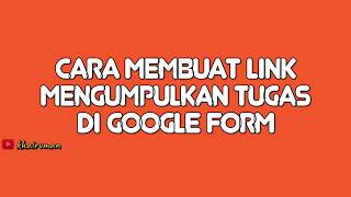 Cara Membuat Link Mengumpulkan Tugas di Google Formulir [upl. by Ellenrad900]