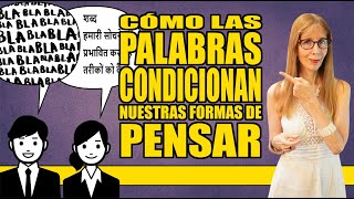 CÓMO las PALABRAS condicionan nuestras formas de PENSAR [upl. by Everick]