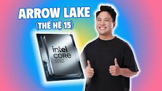 CPU Desktop thế hệ 15 chính thức RA MẮT  Intel Arrow Lake [upl. by Suivatra]