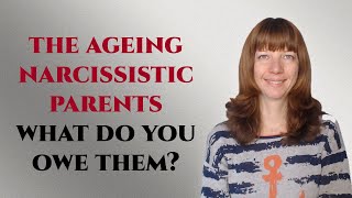 The ageing narcissistic parent What do you owe them [upl. by Carlile]