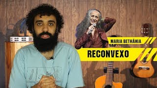 Analisando a letra  Reconvexo  Maria Bethânia [upl. by Curson]