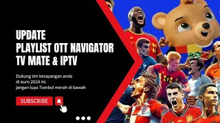 Playlist Ott navigator Tivi mate amp Iptv EURO 2024 [upl. by Carlie]