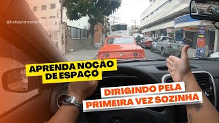 APRENDA NOÃ‡ÃƒO DE ESPAÃ‡O DIRIGINDO PELA PRIMEIRA VEZ SOZINHA [upl. by Assirk994]