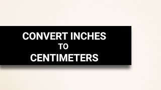 How to Convert Inches to Centimeters  Explained [upl. by Sterner]