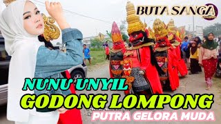 NGUYUI GODONG LOMPONG  NUNU UNYIL  ngarak burok putra gelora muda live rungkang [upl. by Yelrac]